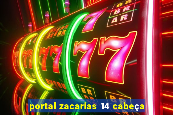 portal zacarias 14 cabeça